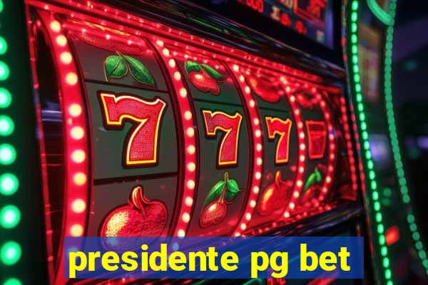 presidente pg bet